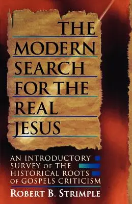 Az igazi Jézus modern keresése: Bevezető áttekintés az evangéliumkritika történelmi gyökereiről - The Modern Search for the Real Jesus: An Introductory Survey of the Historical Roots of Gospel Criticism