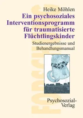 Ein psychosoziales Interventionsprogramm fr traumatisierte Flchtlingskinder (Egy pszichoszociális beavatkozási program traumatizált gyermekeknek) - Ein psychosoziales Interventionsprogramm fr traumatisierte Flchtlingskinder