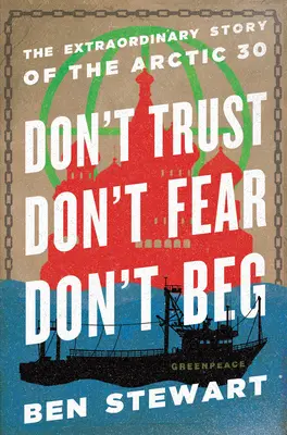 Ne bízz, ne félj, ne könyörögj: Az Északi-sarkvidék rendkívüli története 30 - Don't Trust, Don't Fear, Don't Beg: The Extraordinary Story of the Arctic 30