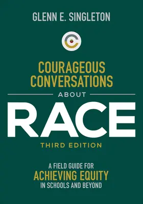 Bátor beszélgetések a faji hovatartozásról: Útmutató az egyenlőség eléréséhez az iskolákban és azon túl is - Courageous Conversations about Race: A Field Guide for Achieving Equity in Schools and Beyond