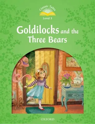 Klasszikus mese: Aranyhaj és a három medve: 3. szint: Aranyhaj és a három medve - Classic Tale: Level 3: Goldilocks and the Three Bears