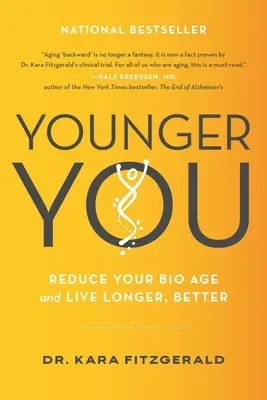 Younger You: Csökkentsd a bioéletkorodat és élj tovább és jobban - Younger You: Reduce Your Bio Age and Live Longer, Better