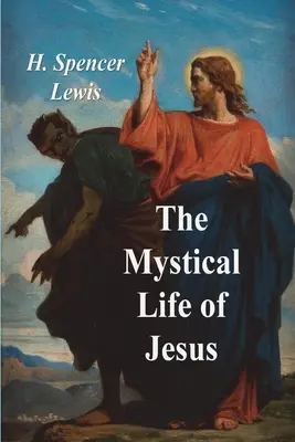 Jézus misztikus élete - The Mystical Life of Jesus