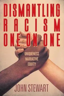 A rasszizmus lebontása egy az egyben: Egyedülálló elbeszélő méltányosság - Dismantling Racism One On One: Uniqueness Narrative Equity