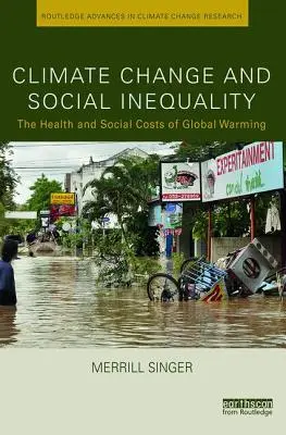 Éghajlatváltozás és társadalmi egyenlőtlenség: A globális felmelegedés egészségügyi és társadalmi költségei - Climate Change and Social Inequality: The Health and Social Costs of Global Warming