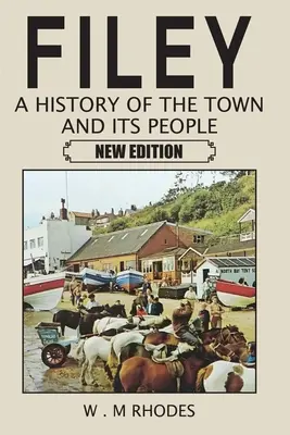 Filey A város és lakói története. Új kiadás - Filey A History of the Town and its People. New Edition