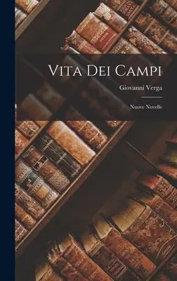 Vita Dei Campi: Nuove Novelle