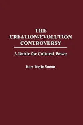 A teremtés/evolúció ellentmondás: Csata a kulturális hatalomért - The Creation/Evolution Controversy: A Battle for Cultural Power