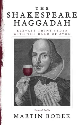 A Shakespeare Haggada: Avon bárdjával (Second Folio) - The Shakespeare Haggadah: Elevate Thy Seder with the Bard of Avon (Second Folio)