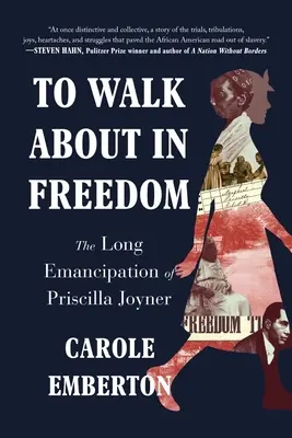 Szabadságban járni: Priscilla Joyner hosszú emancipációja - To Walk about in Freedom: The Long Emancipation of Priscilla Joyner