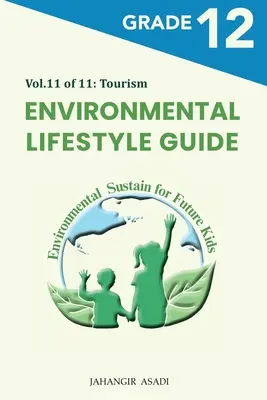 Környezeti életmód útmutató 11. kötet a 11-ből: 12. osztályos tanulók számára - Environmental Lifestyle Guide Vol.11 of 11: For Grade 12 Students