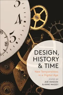 Design, történelem és idő: Új időbeliségek a digitális korban - Design, History and Time: New Temporalities in a Digital Age