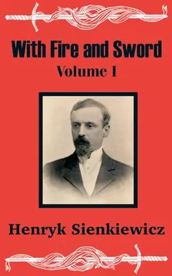 Tűzzel és karddal (Első kötet) - With Fire and Sword (Volume One)