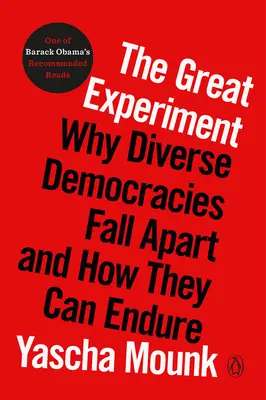 A Nagy Kísérlet: Miért hullanak szét a sokszínű demokráciák, és hogyan maradhatnak fenn? - The Great Experiment: Why Diverse Democracies Fall Apart and How They Can Endure