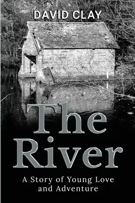 A folyó: A Story of Young Love and Adventure - The River: A Story of Young Love and Adventure