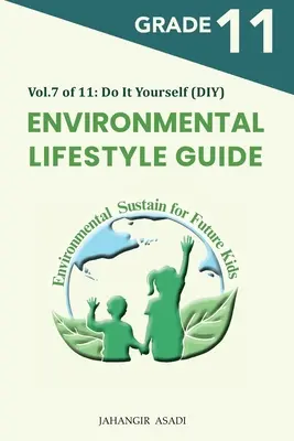 Környezeti életmód útmutató 11. kötet 7. kötet: 11. osztályos tanulók számára - Environmental Lifestyle Guide Vol.7 of 11: For Grade 11 Students