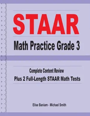 STAAR Math Practice Grade 3: Teljes tartalmi áttekintés plusz 2 teljes hosszúságú STAAR matematikai tesztek - STAAR Math Practice Grade 3: Complete Content Review Plus 2 Full-length STAAR Math Tests