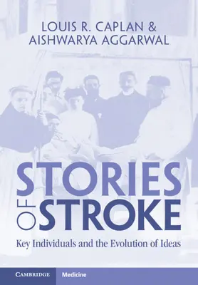 Történetek a stroke-ról: Kulcsszereplők és az eszmék fejlődése - Stories of Stroke: Key Individuals and the Evolution of Ideas