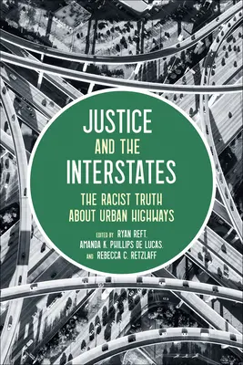 Az igazságosság és az államközi utak: A rasszista igazság a városi autópályákról - Justice and the Interstates: The Racist Truth about Urban Highways