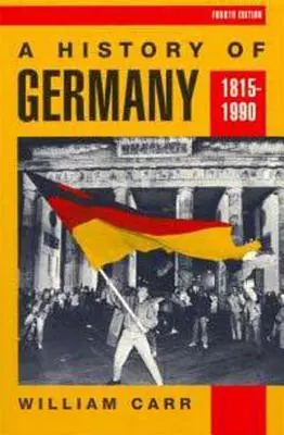 Németország története 1815-1990 - A History of Germany 1815-1990