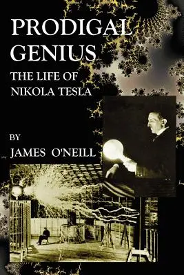 Tékozló zseni: Nikola Tesla élete - Prodigal Genius: The Life of Nikola Tesla