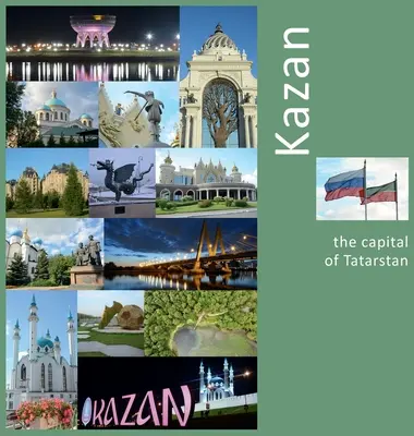 Kazán: Tatárföld fővárosa: A Photo Travel Experience - Kazan: The Capital of Tatarstan: A Photo Travel Experience