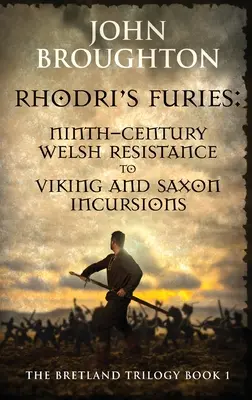 Rhodri fúriái: A kilencedik századi walesi ellenállás a viking és szász betörésekkel szemben - Rhodri's Furies: Ninth-century Welsh Resistance to Viking and Saxon incursions