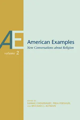 Amerikai példák: Új beszélgetések a vallásról, második kötet 2. kötet - American Examples: New Conversations about Religion, Volume Two Volume 2