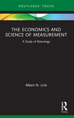 A mérés közgazdaságtana és tudománya: A metrológia vizsgálata - The Economics and Science of Measurement: A Study of Metrology