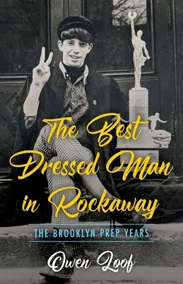 A legjobban öltözött férfi Rockawayben: A brooklyni előkészítő évek - The Best Dressed Man in Rockaway: The Brooklyn Prep Years