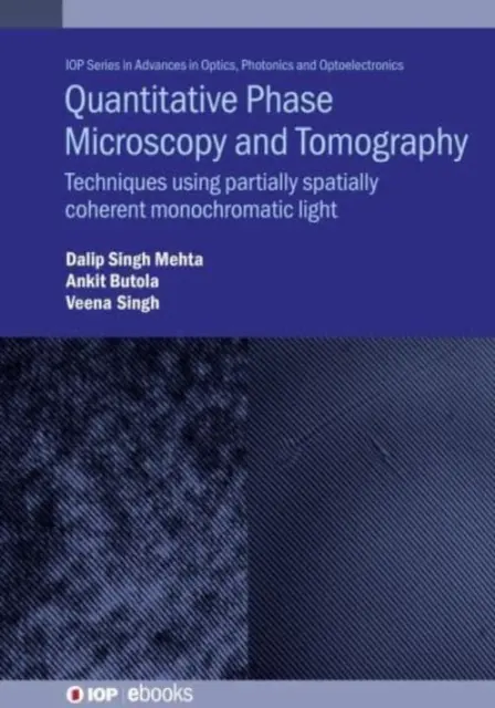 Kvantitatív fázismikroszkópia és tomográfia: Részlegesen térben koherens monokromatikus fényt használó technikák - Quantitative Phase Microscopy and Tomography: Techniques Using Partially Spatially Coherent Monochromatic Light