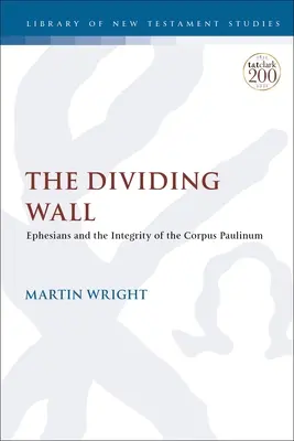 Az elválasztó fal: Ephesians és a Corpus Paulinum integritása - The Dividing Wall: Ephesians and the Integrity of the Corpus Paulinum