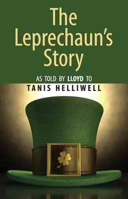 A kobold története: Ahogy Lloyd elmesélte Tanis Helliwellnek. - The Leprechaun's Story: As told by Lloyd to Tanis Helliwell