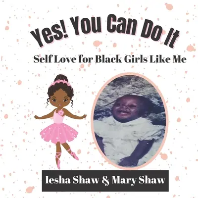 Igen! Meg tudod csinálni: Önszeretet a hozzám hasonló fekete lányoknak - Yes! You Can Do It: Self Love for Black Girls Like Me