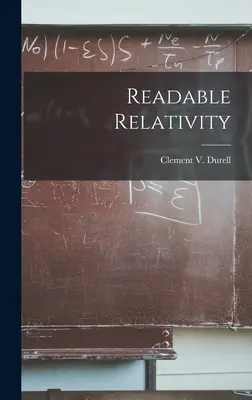 Olvasható relativitáselmélet (Durell Clement V. (Clement Vavasor)) - Readable Relativity (Durell Clement V. (Clement Vavasor))