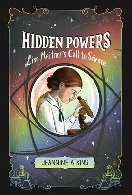 Rejtett erők: Lise Meitner felhívása a tudományhoz - Hidden Powers: Lise Meitner's Call to Science