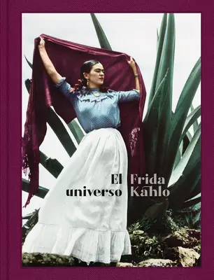 El Universo Frida Kahlo (Frida Kahlo: Az ő univerzuma, spanyol kiadás) - El Universo Frida Kahlo (Frida Kahlo: Her Universe, Spanish Edition)