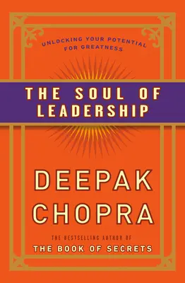 A vezetés lelke: A nagyságra való képességed felszabadítása - The Soul of Leadership: Unlocking Your Potential for Greatness