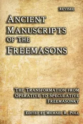 Starobylé rukopisy svobodných zednářů: Přeměna od operativního ke spekulativnímu zednářství - Ancient Manuscripts of the Freemasons: The Transformation from Operative to Speculative Freemasonry