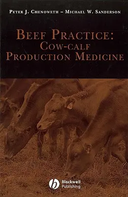 Marhahús-gyakorlat: A tehén- és borjútenyésztés orvostudománya - Beef Practice: Cow-Calf Production Medicine