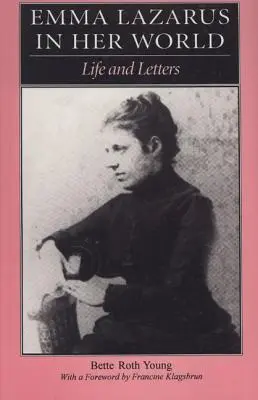 Emma Lazarus az ő világában: Life and Letters - Emma Lazarus in Her World: Life and Letters