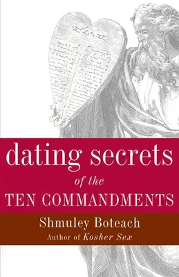 A Tízparancsolat randizási titkai - Dating Secrets of the Ten Commandments