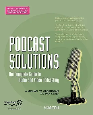 Podcast Solutions: A teljes útmutató az audio- és videopodcastinghoz - Podcast Solutions: The Complete Guide to Audio and Video Podcasting