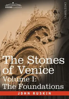 Velence kövei - I. kötet: Az alapok - The Stones of Venice - Volume I: The Foundations