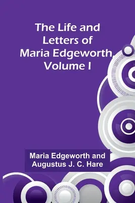 Maria Edgeworth élete és levelei, I. kötet - The Life and Letters of Maria Edgeworth, Volume I