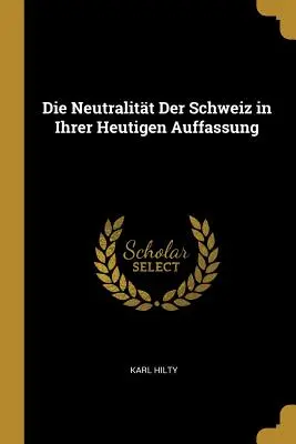 Die Neutralitt Der Schweiz in Ihrer Heutigen Auffassung