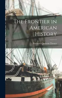 A határ az amerikai történelemben - The Frontier in American History