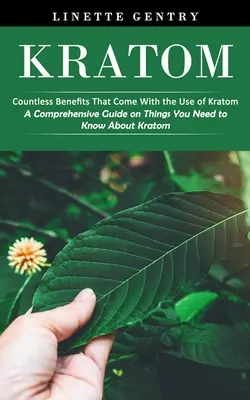 Kratom: Számtalan előnye, amelyek a Kratom használatával járnak (Átfogó útmutató a Kratomról tudni való dolgokról) - Kratom: Countless Benefits That Come With the Use of Kratom (A Comprehensive Guide on Things You Need to Know About Kratom)