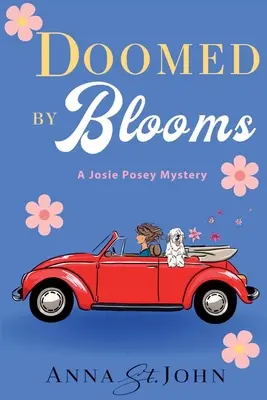 Virágok által halálra ítélve: A Josie Posey Mystery - Doomed by Blooms: A Josie Posey Mystery