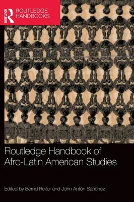 Routledge Handbook of Afro-Latin American Studies (Az afro-latin-amerikai tanulmányok kézikönyve) - Routledge Handbook of Afro-Latin American Studies